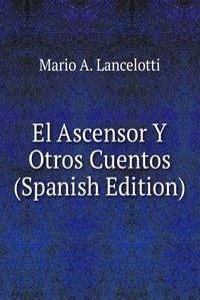 El Ascensor Y Otros Cuentos (Spanish Edition)