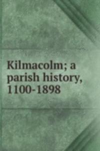 Kilmacolm; a parish history, 1100-1898
