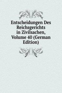 Entscheidungen Des Reichsgerichts in Zivilsachen, Volume 40 (German Edition)