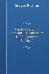 Festgabe Zum Bonifatius-Jubilaum 1905 (German Edition)