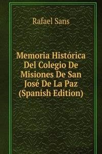 Memoria Historica Del Colegio De Misiones De San Jose De La Paz (Spanish Edition)