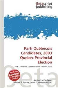 Parti Quebecois Candidates, 2003 Quebec Provincial Election