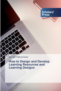 How to Design and Develop Learning Resources and Learning Designs