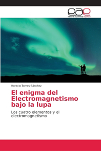 enigma del Electromagnetismo bajo la lupa