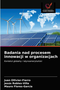 Badania nad procesem innowacji w organizacjach