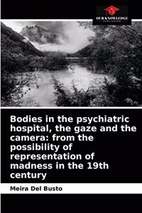 Bodies in the psychiatric hospital, the gaze and the camera