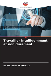 Travailler intelligemment et non durement