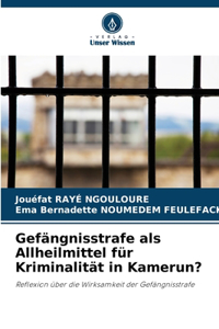 Gefängnisstrafe als Allheilmittel für Kriminalität in Kamerun?