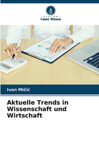 Aktuelle Trends in Wissenschaft und Wirtschaft