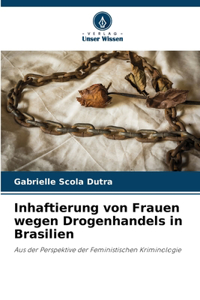 Inhaftierung von Frauen wegen Drogenhandels in Brasilien