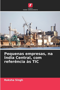 Pequenas empresas, na Índia Central, com referência às TIC