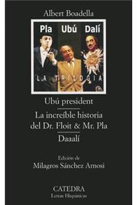 Ubu President, Dr Floit I Mr PLA, Daali