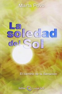 La Soledad del Sol: El Camino de la Sanacion