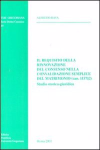 Il Requisito Della Rinnovazione del Conseso Nella Convalidazione Semplice del Matrimonio (Can.1157 2)