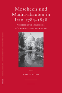Moscheen und Madrasabauten in Iran 1785-1848