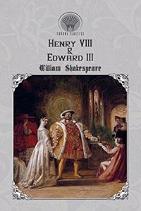 Henry VIII & Edward III