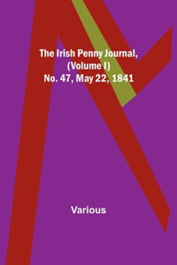 Irish Penny Journal, (Volume I) No. 47, May 22, 1841