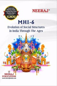 NEERAJ MHI-6 Evolution of Social Structures in India Through The Age - IGNOU-Chapter Wise Help Book including Many Solved Sample Papers & Important Exam Notes Published by Neeraj Publications(English)