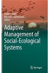 Adaptive Management of Social-Ecological Systems