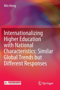 Internationalizing Higher Education with National Characteristics: Similar Global Trends but Different Responses