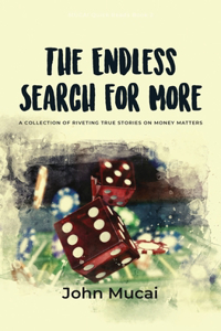 Endless Search for More