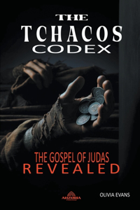 Tchacos Codex - The Gospel of Judas Revealed