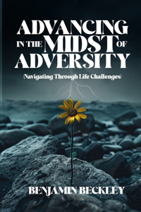 Advancing in the Midst of Adversity