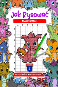 Jak rysowac male smoki dla dzieci w wieku 4-8 lat