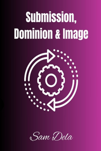 Submission, Image & Dominion