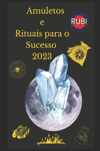 Amuletos e Rituais para o Sucesso 2023