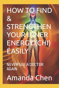 How to Find & Strengthen Your Inner Energy (Chi) Easily