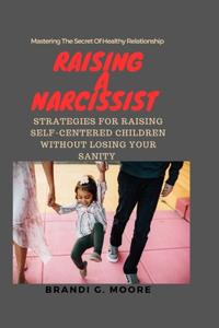 Raising A Narcissist