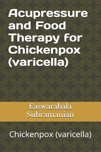 Acupressure Treatment and Food Therapy for Chickenpox (varicella)