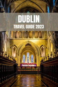 Dublin Travel Guide 2023