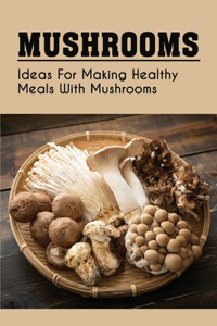 Mushrooms