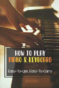 How To Play Piano & Keyboard