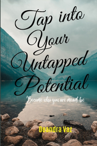 Tap into your Untapped potential.