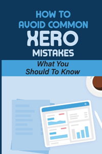 How To Avoid Common Xero Mistakes