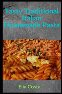 Tasty Traditional Italian Homemade Pasta