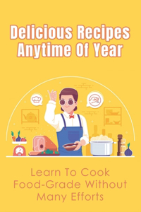 Delicious Recipes Anytime Of Year
