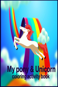 My pony & Unicorn coloring book