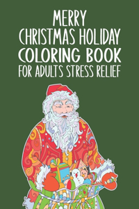 Merry Christmas Holiday Coloring Book For Adults Stress Relief