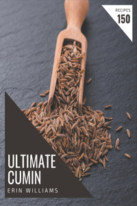 150 Ultimate Cumin Recipes