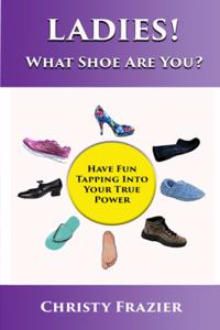 Ladies! What Shoe Are You?