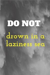 don't drown in the laziness sea