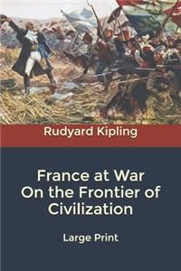France at War On the Frontier of Civilization