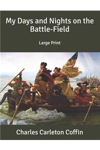 My Days and Nights on the Battle-Field