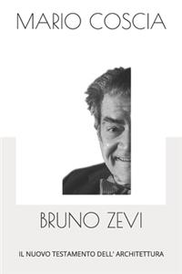 Bruno Zevi - Il Nuovo Testamento Dell' Architettura