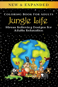 Jungle Life - Adult Coloring Book: Stress Relieving Designs for Adults Relaxation