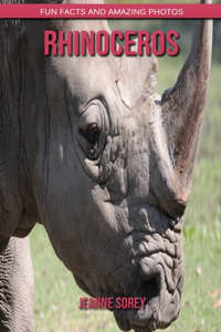 Rhinoceros: Fun Facts and Amazing Photos